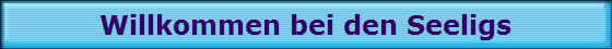 Willkommen bei den Seeligs